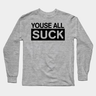 YOUSE ALL SUCK Philadelphia Philly Fan Favorite Long Sleeve T-Shirt